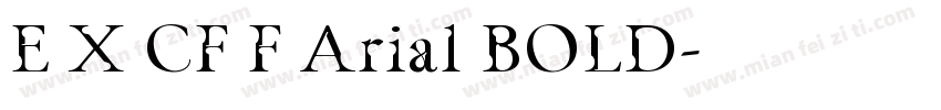 E X CF F Arial BOLD字体转换